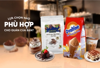Bột Ovaltine Lúa Mạch và Bột Cacao Nâu Đậm - Lựa chọn nào phù hợp cho quán của bạn?