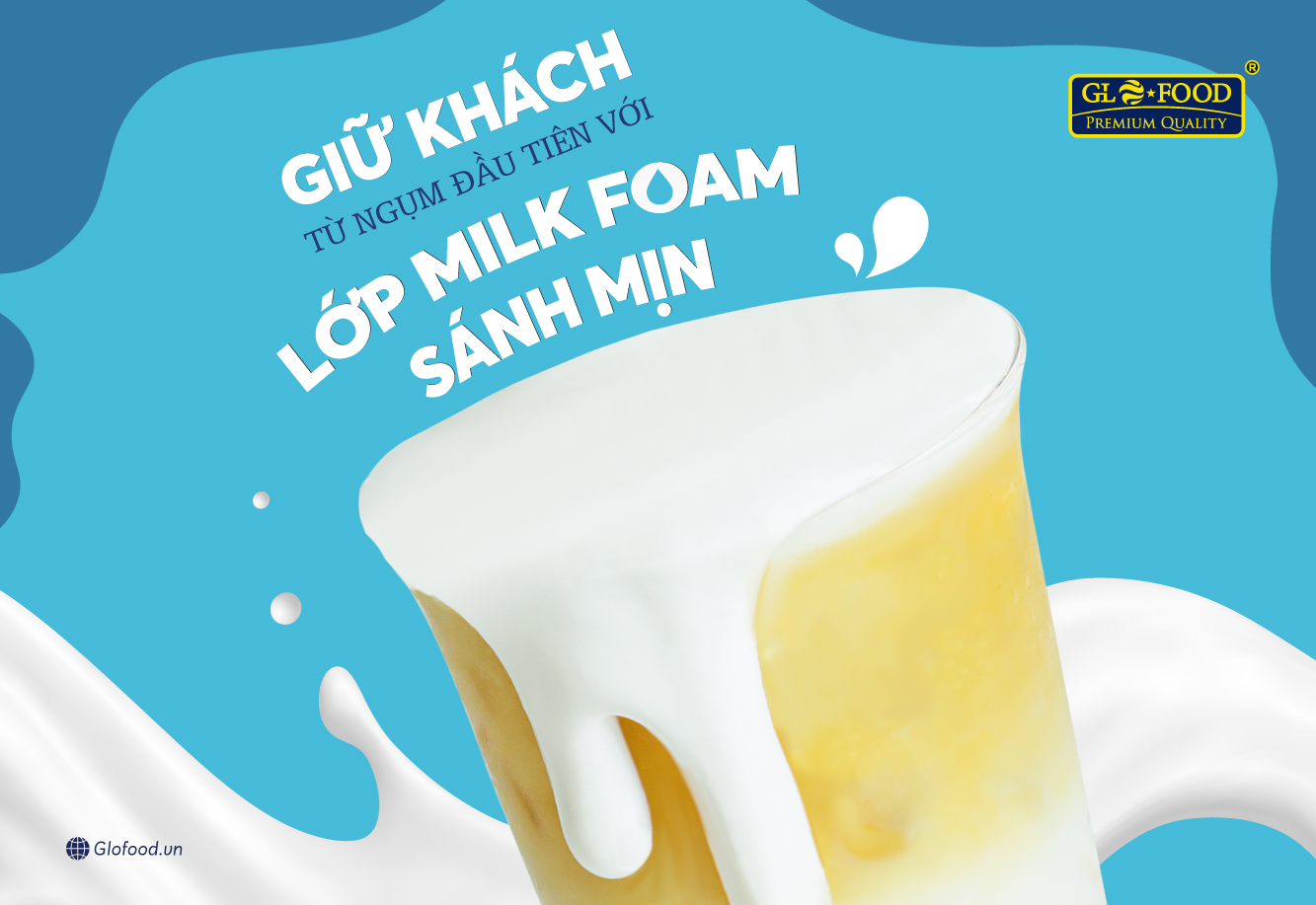 Giữ Khách Từ Ngụm Đầu Tiên: Giải Pháp Milk Foam Sánh Mịn Từ Bột Váng Sữa